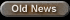 Old News